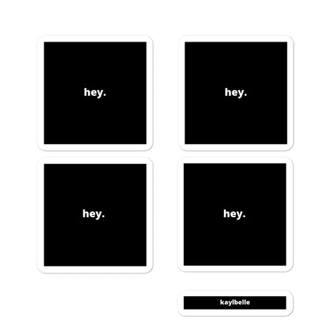 2x2” Quote Stickers (4) - hey. - Black background
