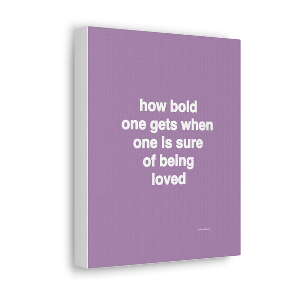 Quote canvas print - how bold one gets when one is sure of being loved