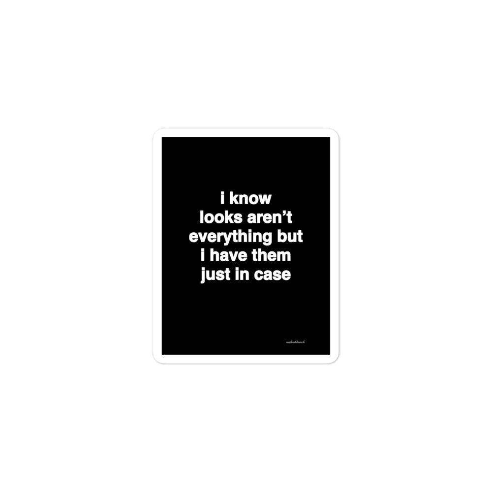 2x3” Quote Sticker - I Know Looks Aren't Everything But I Have Them Just In Case