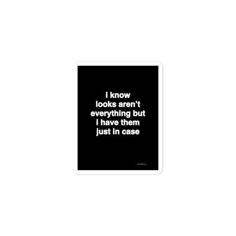 2x3” Quote Sticker - I Know Looks Aren't Everything But I Have Them Just In Case