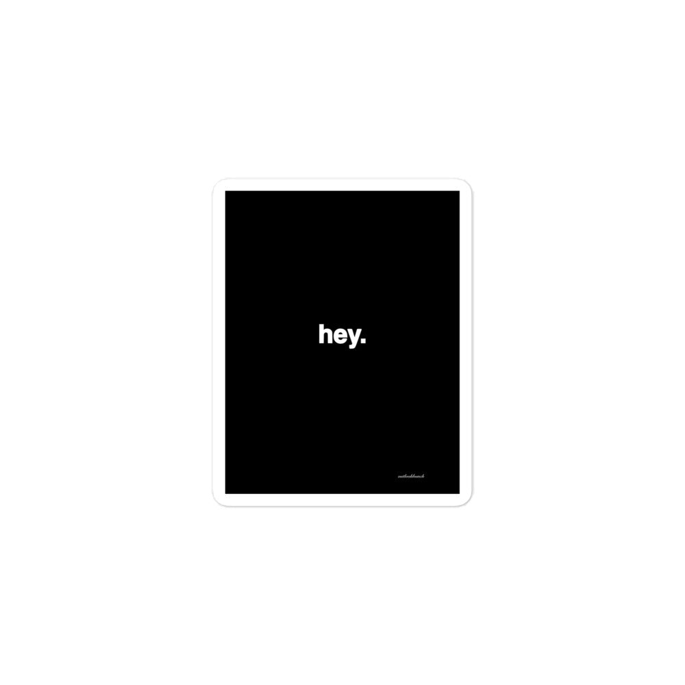 2x3” Quote Sticker - hey.