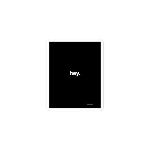 2x3” Quote Sticker - hey.